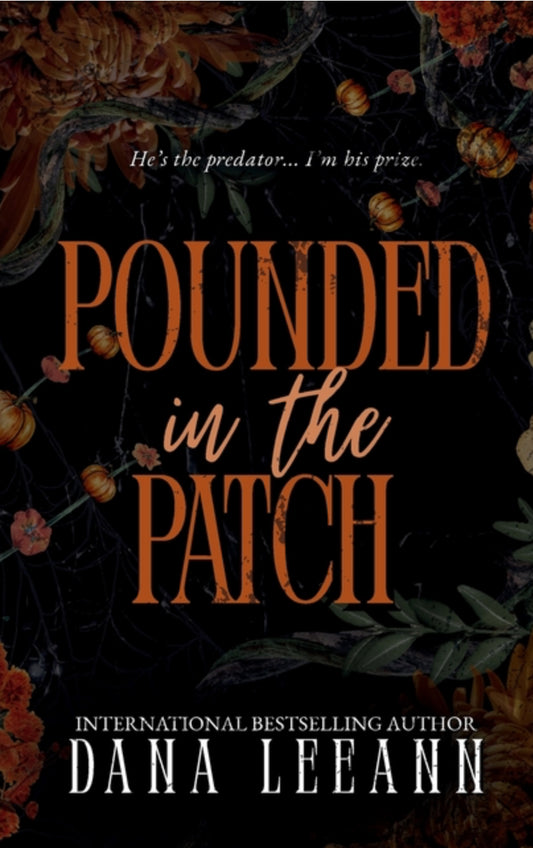 Pounded in the Patch by Dana Leeann